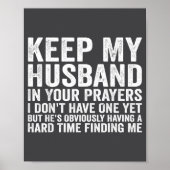 Keep My Husband In Your Prayers Funny Saying Quote Poster (Voorkant)