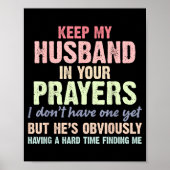 Keep My Husband In Your Prayers Funny Saying Quote Poster (Voorkant)