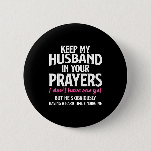 Keep My Husband In Your Prayers Funny Saying Quote Ronde Button 5,7 Cm (Voorkant)