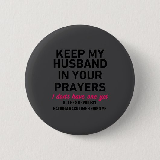 Keep My Husband In Your Prayers Funny Saying Quote Ronde Button 5,7 Cm (Voorkant)