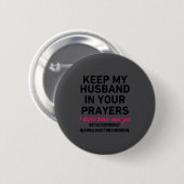 Keep My Husband In Your Prayers Funny Saying Quote Ronde Button 5,7 Cm (Voorkant /achterkant)