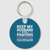 Keep My Husband In Your Prayers Funny Saying Quote Sleutelhanger (Voorkant)