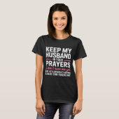 Keep My Husband In Your Prayers Funny Saying Quote T-shirt (Voorkant volledig)