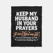 Keep My Husband In Your Prayers _ Funny Single Wom Fleece Deken (Voorkant)
