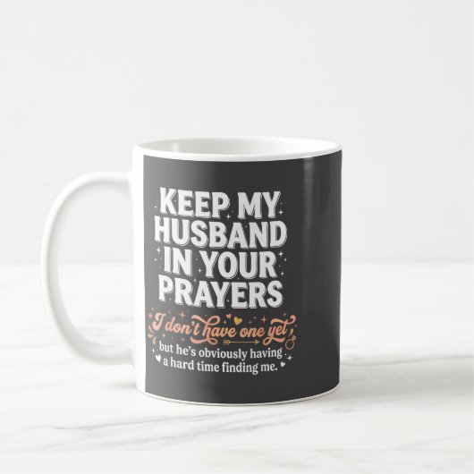Keep My Husband In Your Prayers _ Funny Single Wom Koffiemok (Links)