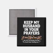Keep My Husband In Your Prayers _ Funny Single Wom Magneet (Voorkant / Achterkant)