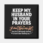 Keep My Husband In Your Prayers _ Funny Single Wom Magneet (Voorkant)