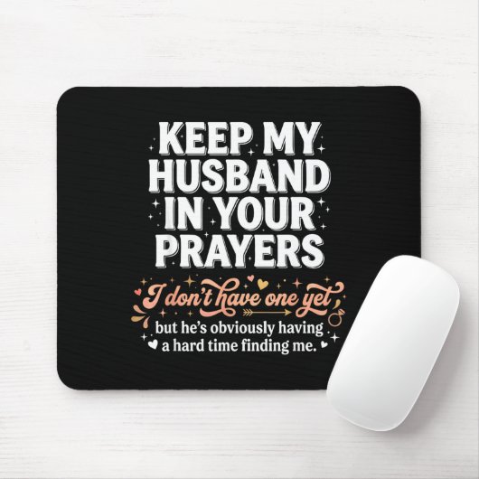 Keep My Husband In Your Prayers _ Funny Single Wom Muismat (Met muis)