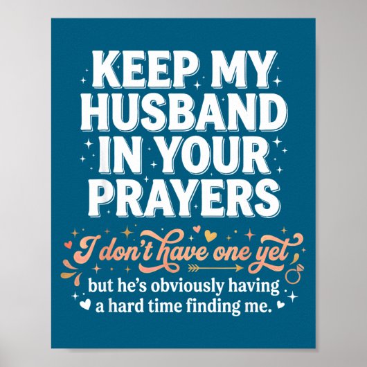 Keep My Husband In Your Prayers _ Funny Single Wom Poster (Voorkant)