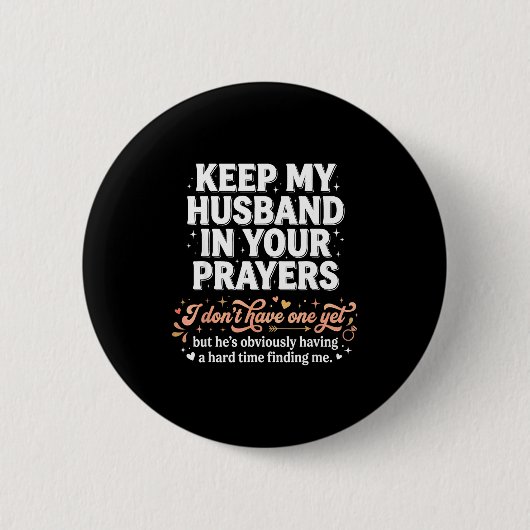 Keep My Husband In Your Prayers _ Funny Single Wom Ronde Button 5,7 Cm (Voorkant)