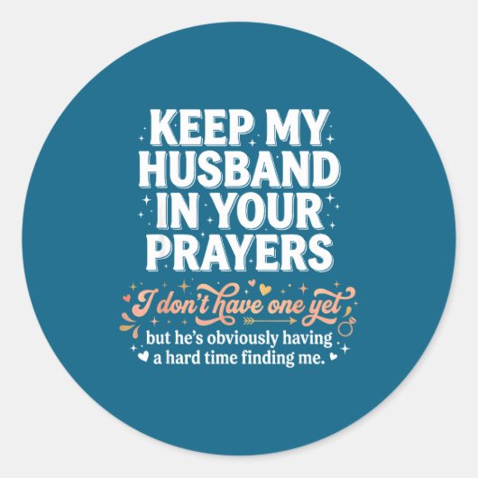 Keep My Husband In Your Prayers _ Funny Single Wom Ronde Sticker (Voorkant)