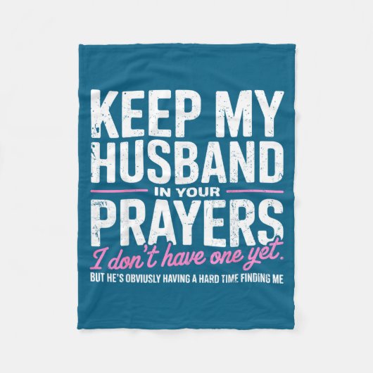 Keep My Husband In Your Prayers I Don’t Have One Y Fleece Deken (Voorkant)