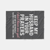 Keep My Husband In Your Prayers I Don't Have One Y Fleece Deken (Voorkant (Horizontaal))