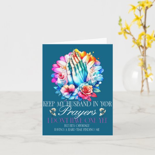 Keep My Husband In Your Prayers I Don't Have One Y Kaart (Gele Bloem)