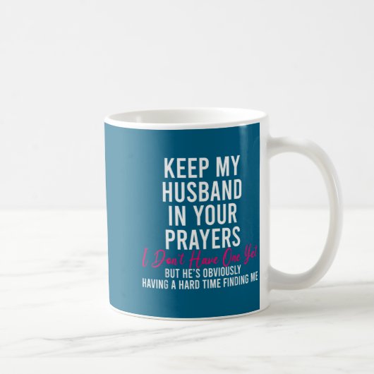 Keep My Husband In Your Prayers I Don't Have One Y Koffiemok (Rechts)