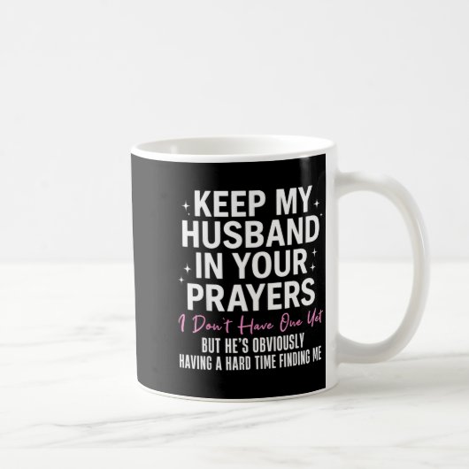 Keep My Husband In Your Prayers I Don't Have One Y Koffiemok (Rechts)