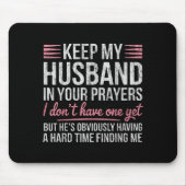 Keep My Husband In Your Prayers I Don't Have One Y Muismat (Voorkant)