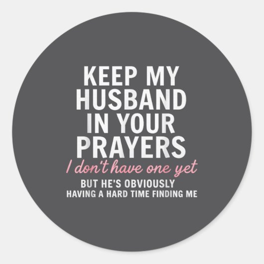 Keep My Husband In Your Prayers I Don't Have One Y Ronde Sticker (Voorkant)