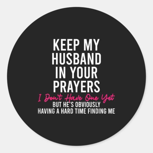 Keep My Husband In Your Prayers I Don't Have One Y Ronde Sticker (Voorkant)