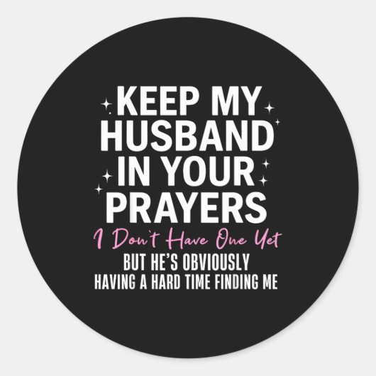 Keep My Husband In Your Prayers I Don't Have One Y Ronde Sticker (Voorkant)