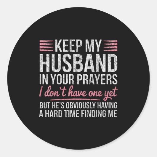Keep My Husband In Your Prayers I Don't Have One Y Ronde Sticker (Voorkant)