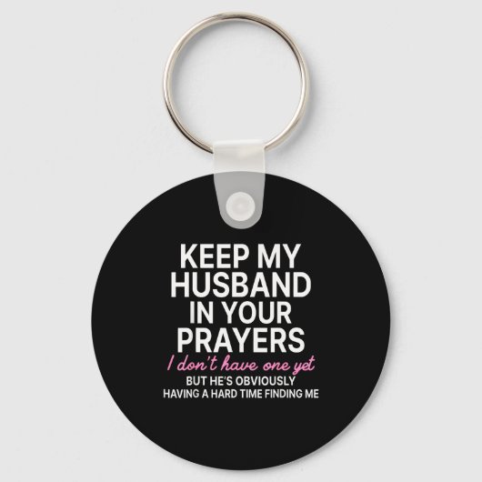 Keep My Husband In Your Prayers I Don't Have One Y Sleutelhanger (Voorkant)