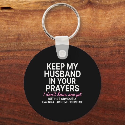 Keep My Husband In Your Prayers I Don't Have One Y Sleutelhanger (Voorkant)