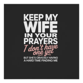 Keep My Wife in Your Prayers – Funny Romantic Perfect Poster