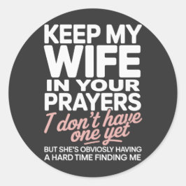 Keep My Wife in Your Prayers – Funny Romantic Ronde Sticker