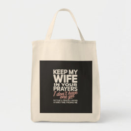 Keep My Wife in Your Prayers – Funny Romantic Tote Bag