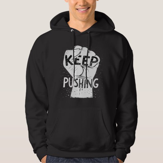 Keep Pushing – Motivational Typography Design Hoodie (Voorkant)
