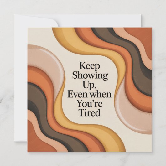 Keep Showing Up, Even When You're Tired Aankondiging (Voorkant)