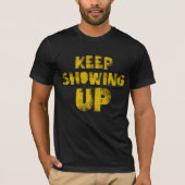 Keep Showing Up - for democracy and community! T-shirt (Voorkant)