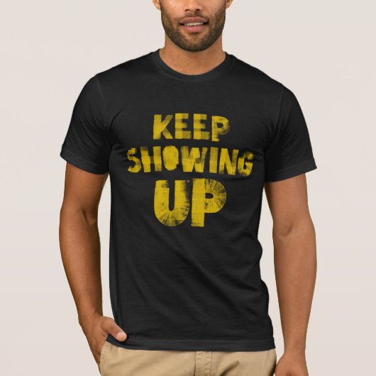 Keep Showing Up - for democracy and community! T-shirt (Voorkant)