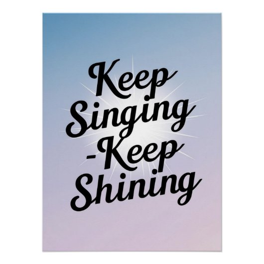 Keep Singing-Keep Shining optie 2 Perfect Poster (Voorkant)