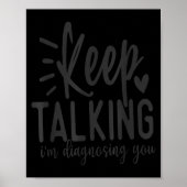 Keep Talking I’m Diagnosing You Funny Sarcastic Qu Poster (Voorkant)