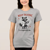 Keep Talking, I’m Diagnosing You Raccoon Therapist Tri-Blend Shirt (Voorkant)