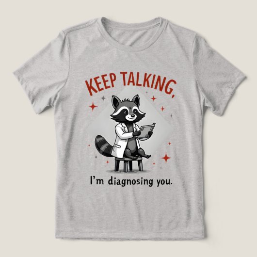 Keep Talking, I’m Diagnosing You Raccoon Therapist Tri-Blend Shirt (Design voorkant)