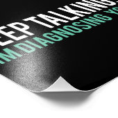 Keep Talking I'm Diagnosing You  Copy Foto Afdruk (Hoek)