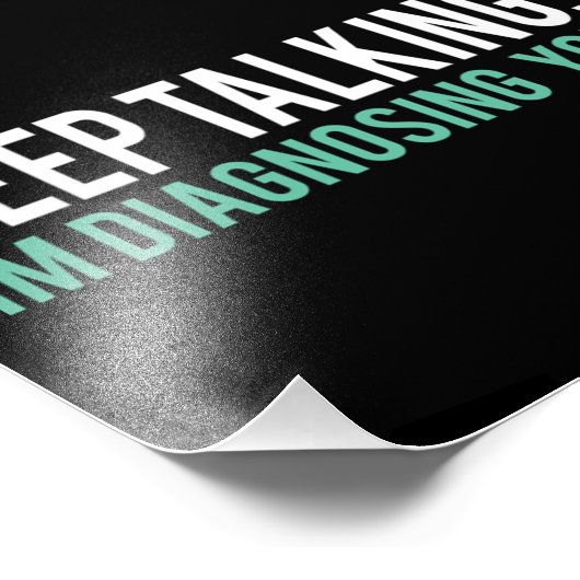 Keep Talking I'm Diagnosing You  Copy Foto Afdruk (Hoek)