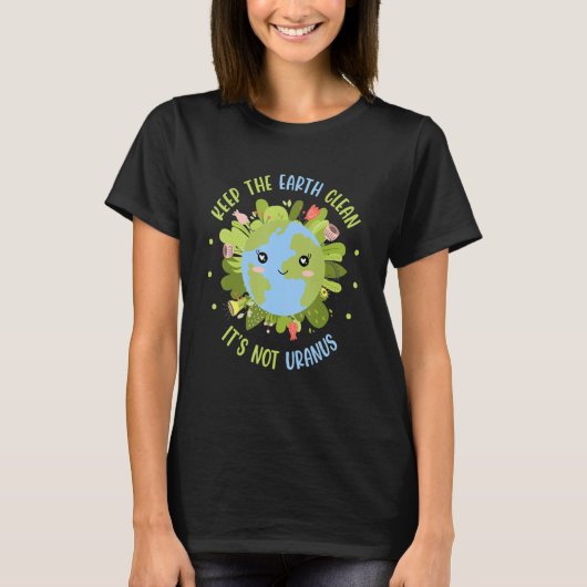 Keep The Earth Clean It's Not Uranus Environmental T-shirt (Voorkant)