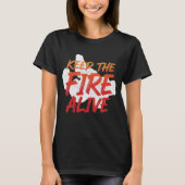 Keep The Fire Alive Motivational  T-shirt (Voorkant)