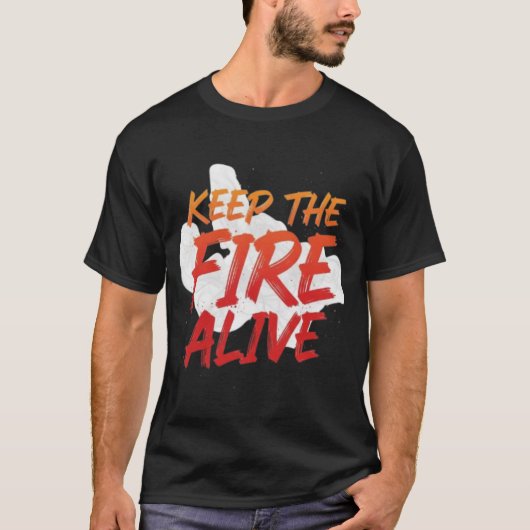 Keep the Fire Alive Unique Custom Design T-shirts (Voorkant)