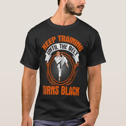 keep training until the belt turns black! funny Ta T-shirt (Voorkant)