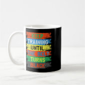Keep Training Until The Belt Turns Black Koffiemok (Links)