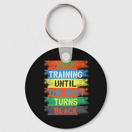 Keep Training Until The Belt Turns Black Sleutelhanger (Voorkant)