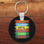 Keep Training Until The Belt Turns Black Sleutelhanger (Voorkant)