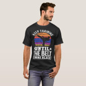Keep Training Until The Belt Turns Black Taekwondo T-shirt (Voorkant volledig)