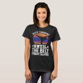 Keep Training Until The Belt Turns Black Taekwondo T-shirt (Voorkant volledig)