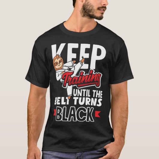 Keep Training Until The Belt Turns Black Taekwondo T-shirt (Voorkant)